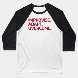 Improvise. Adapt. Overcome. Baseball T-Shirt